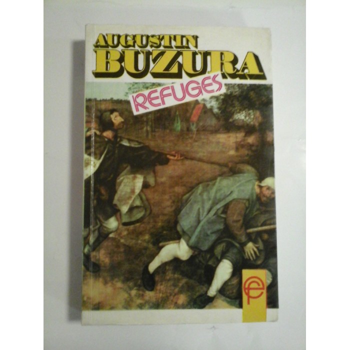 REFUGES (Refugii) - AUGUSTIN BUZURA REFUGES (Refugii) - AUGUSTIN BUZURA